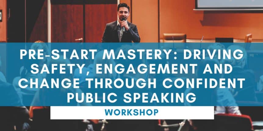 Pre-Start Mastery: Driving Safety, Engagement and Change through Confident Public Speaking